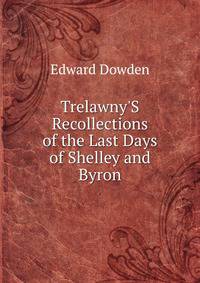 Trelawny'S Recollections of the Last Days of Shelley and Byron