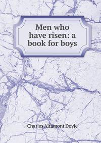 Men who have risen: a book for boys