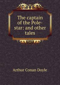 The captain of the Pole-star: and other tales