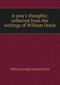A year's thoughts: collected from the writings of William Doyle