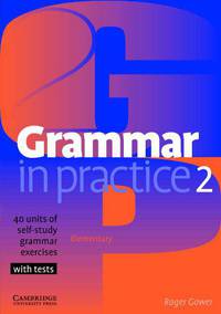 Grammar in Practice 2. 40 units self-study grammar exercices with tests