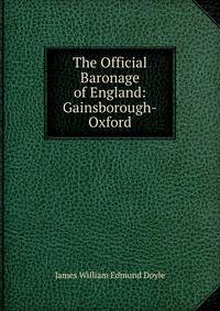 The Official Baronage of England: Gainsborough-Oxford