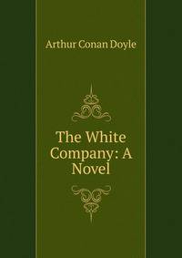 The White Company: A Novel