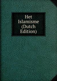 Het Islamisme (Dutch Edition)