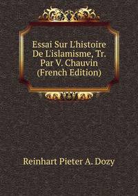 Essai Sur L'histoire De L'islamisme, Tr. Par V. Chauvin (French Edition)