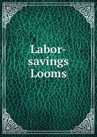 Labor-savings Looms