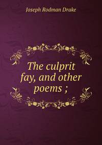 The culprit fay, and other poems ;