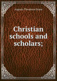 Christian schools and scholars;