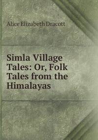 Simla Village Tales: Or, Folk Tales from the Himalayas