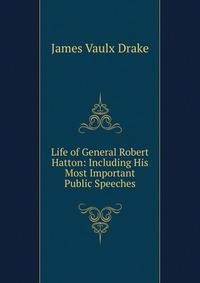 Life of General Robert Hatton: Including His Most Important Public Speeches