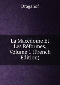 La Macedoine Et Les Reformes, Volume 1 (French Edition)