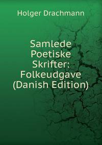 Samlede Poetiske Skrifter: Folkeudgave (Danish Edition)
