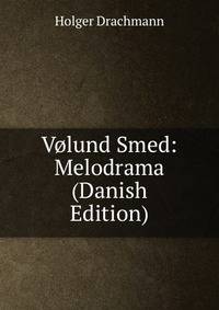 Volund Smed: Melodrama (Danish Edition)