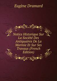 Notice Historique Sur La Societe Des Antiquaires De La Morinie Et Sur Ses Travaux (French Edition)