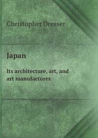 Japan. Its architecture, art, and art manufactures