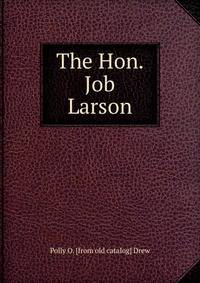 The Hon. Job Larson