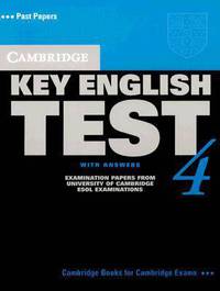 Cambridge Key English Test 4. with answers; Examinations papers from University of Cambridge ESOL Examinations..