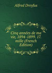 Cinq annees de ma vie, 1894-1899. 17. mille (French Edition)