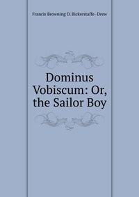 Dominus Vobiscum: Or, the Sailor Boy