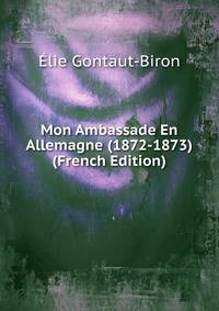 Mon Ambassade En Allemagne (1872-1873) (French Edition)