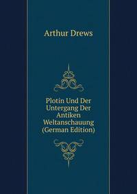Plotin Und Der Untergang Der Antiken Weltanschauung (German Edition)