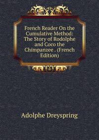 French Reader On the Cumulative Method: The Story of Rodolphe and Coco the Chimpanzee . (French Edition)