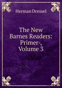 The New Barnes Readers: Primer-, Volume 3