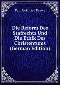 Die Reform Des Stafrechts Und Die Ethik Des Christentums (German Edition)