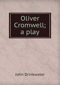 Oliver Cromwell; a play