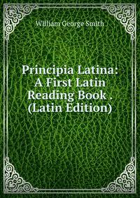 Principia Latina: A First Latin Reading Book . (Latin Edition)
