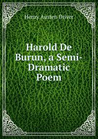 Harold De Burun, a Semi-Dramatic Poem