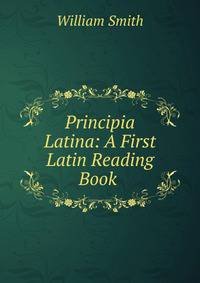 Principia Latina: A First Latin Reading Book .