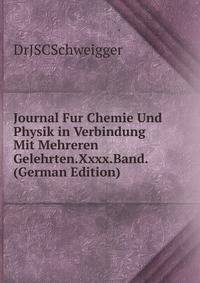 Journal Fur Chemie Und Physik in Verbindung Mit Mehreren Gelehrten.Xxxx.Band. (German Edition)