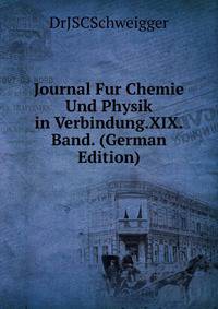 Journal Fur Chemie Und Physik in Verbindung.XIX.Band. (German Edition)