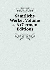 Samtliche Werke; Volume 4-6 (German Edition)