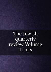 The Jewish quarterly review Volume 11 n.s.