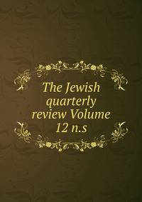 The Jewish quarterly review Volume 12 n.s.