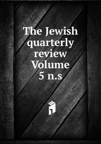 The Jewish quarterly review Volume 5 n.s.