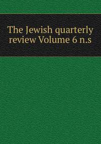 The Jewish quarterly review Volume 6 n.s.
