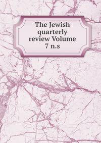 The Jewish quarterly review Volume 7 n.s.