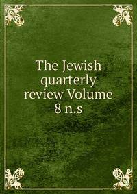 The Jewish quarterly review Volume 8 n.s.