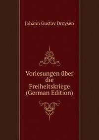 Vorlesungen uber die Freiheitskriege (German Edition)