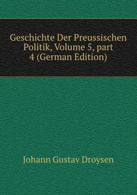 Geschichte Der Preussischen Politik, Volume 5, part 4 (German Edition)