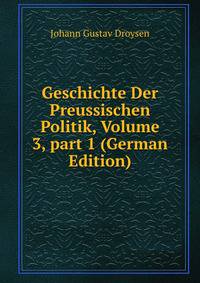 Geschichte Der Preussischen Politik, Volume 3, part 1 (German Edition)