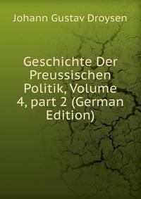 Geschichte Der Preussischen Politik, Volume 4, part 2 (German Edition)