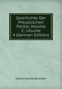 Geschichte Der Preussischen Politik, Volume 2; volume 4 (German Edition)