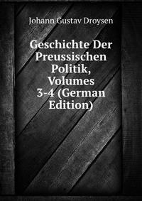 Geschichte Der Preussischen Politik, Volumes 3-4 (German Edition)