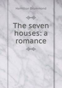 The seven houses: a romance