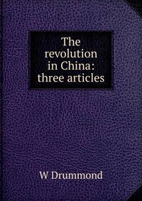 The revolution in China: three articles