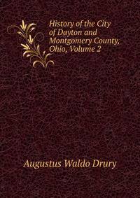 History of the City of Dayton and Montgomery County, Ohio, Volume 2